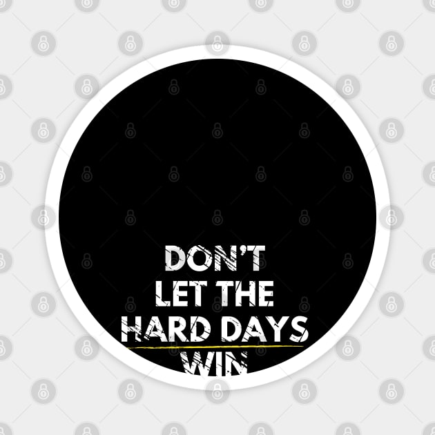 Don't Let Hard Days Win Magnet by Litehouse Tees